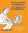 If You Weren't a Hedgehog...If I Weren't a Hemophiliac: 232 Cartoons