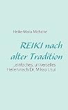 REIKI nach alter Tradition: ...einfaches, universelles Heilen nach Dr. Mikao Usui (German Edition) REIKI nach alter Tradition: ...einfaches, universelles Heilen nach Dr. Mikao Usui (German Edition)
