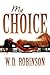 My Choice by W.D. Robinson