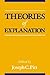 Theories of Explanation by Joseph C. Pitt