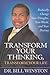 Transform Your Thinking, Transform Your Life: Radically Change Your Thoughts, Your World, and Your Destiny
