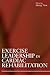 Exercise Leadership in Cardiac Rehabilitation: An Evidence-Based Approach