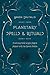 Planetary Spells & Rituals: Practicing Dark & Light Magick Aligned with the Cosmic Bodies