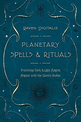 Planetary Spells & Rituals: Practicing Dark & Light Magick Aligned with the Cosmic Bodies (Paperback)