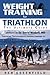 Weight Training for Triathlon: The Ultimate Guide