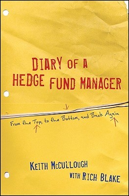 Diary of a Hedge Fund Manager: From the Top, to the Bottom, and Back Again (Hardcover)