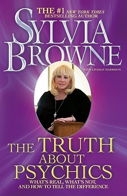 The Truth About Psychics: What's Real, What's Not, and How to Tell the Difference (Hardcover)