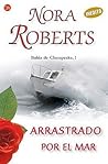 Arrastrado por el mar by Nora Roberts