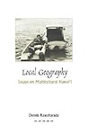 Local Geography: Essays on Multicultural Hawaii Local Geography: Essays on Multicultural Hawaii