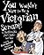 You Wouldn't Want to Be a Victorian Servant!: A Thankless Job You'd Rather Not Have