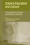 Science Education and Culture - The Contribution of History and Philosophy of Science Science Education and Culture - The Contribution of History and Philosophy of Science