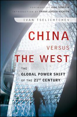 China Versus the West: The Global Power Shift of the 21st Century (Hardcover)