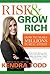 Risk & Grow Rich: How to Make Millions in Real Estate