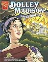 Dolley Madison Saves History (Graphic History)