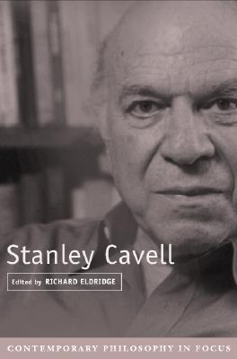 Stanley Cavell (Contemporary Philosophy in Focus)