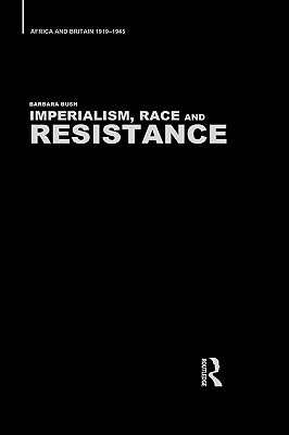 Imperialism, Race and Resistance: Africa and Britain, 1919-1945 (Hardcover)