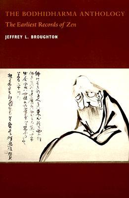 The Bodhidharma Anthology: The Earliest Records of Zen (Philip E. Lilienthal Book)