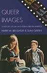 Queer Images: A History of Gay and Lesbian Film in America (Genre and Beyond: A Film Studies Series)