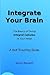 Integrate Your Brain