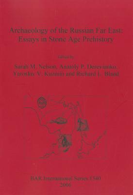 Archaeology of the Russian Far East: Essays in Stone Age Prehistory (BAR International)
