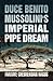 Duce Benito Mussolini's Imperial Pipe Dream