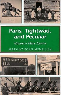 Paris, Tightwad, and Peculiar: Missouri Place Names (Missouri Heritage Readers) (Volume 1)