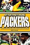 After They Were Packers: The Super Bowl Xxxi Champs & Other Green Bay Legends