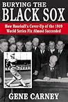 Burying the Black Sox by Gene Carney