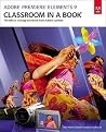 Adobe Premiere Elements 9 Classroom in a Book: The Official Training Workbook from Adobe Systems Adobe Premiere Elements 9 Classroom in a Book: The Official Training Workbook from Adobe Systems
