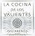 La cocina de los valientes (Spanish Edition)