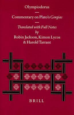 Olympiodorus: Commentary on Platos Gorgias: Introduction by Harold Tarrant (Philosophia Antiqua, 78)