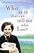 Who Is It That Can Tell Me Who I Am? by Jane Haynes