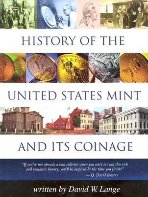 History Of The United States Mint and Its Coinage (HISTORY OF THE U. S. MINT AND ITS COINAGE)