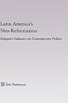 Latin America's Neo-Reformation (Latin American Studies)