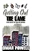 Getting Out the Game: A Novel Based on True Events and Experiences