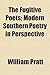 The Fugitive Poets; Modern Southern Poetry in Perspective
