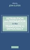 Retribution and Reparation in the Transition to Democracy