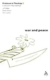 War and Peace (Problems in Theology) War and Peace (Problems in Theology)