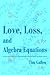 Love, Loss, and Algebra Equ...