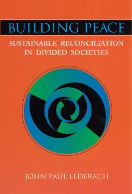 Building Peace: Sustainable Reconciliation in Divided Societies