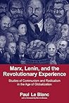 Marx, Lenin, and the Revolutionary Experience by Paul LeBlanc Marx, Lenin, and the Revolutionary Experience by Paul LeBlanc