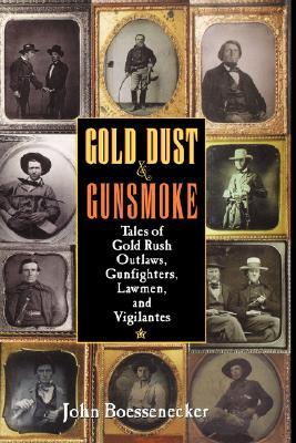 Gold Dust and Gunsmoke: Tales of Gold Rush Outlaws, Gunfighters, Lawmen, and Vigilantes (Hardcover)