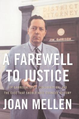 A Farewell to Justice: Jim Garrison, JFK's Assassination, and the Case That Should Have Changed History (Hardcover)