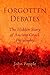 Forgotten Debates by John Pepple