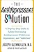 The Antidepressant Solution: A Step-by-Step Guide to Safely Overcoming Antidepressant Withdrawal, Dependence, and "Addiction"