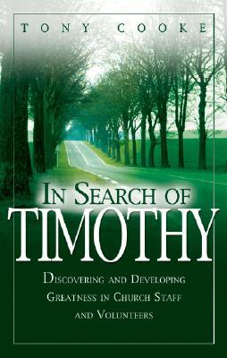 In Search of Timothy: Discovering and Developing Greatness in Church Staff and Volunteers (Paperback)