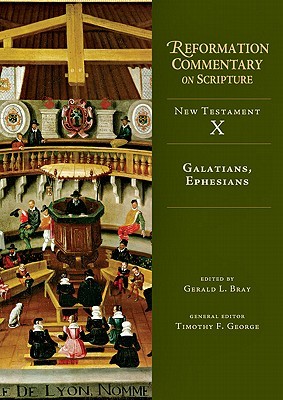 Galatians, Ephesians: New Testament Volume 10 (Volume 10) (Reformation Commentary on Scripture)