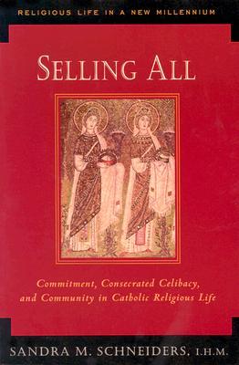 Selling All: Commitment, Consecrated Celibacy, and Community in Catholic Religious Life (Religious Life in a New Millennium, V. 2)