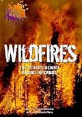 Wildfires: The Science Behind Raging Infernos