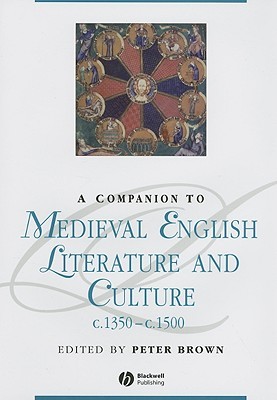 A Companion to Medieval English Literature and Culture, c.1350 - c.1500 (Blackwell Companions to Literature and Culture)